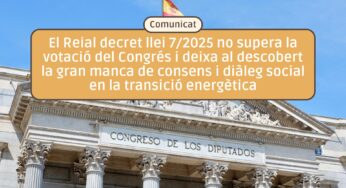 El Reial decret llei 7/2025 no supera la votació del Congrés i deixa al descobert la gran manca de consens i diàleg social en la transició energètica